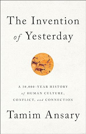 کتاب «اختراع دیروز» (The invention of yesterday: a 50,000-year history of human culture, conflict, and connection)